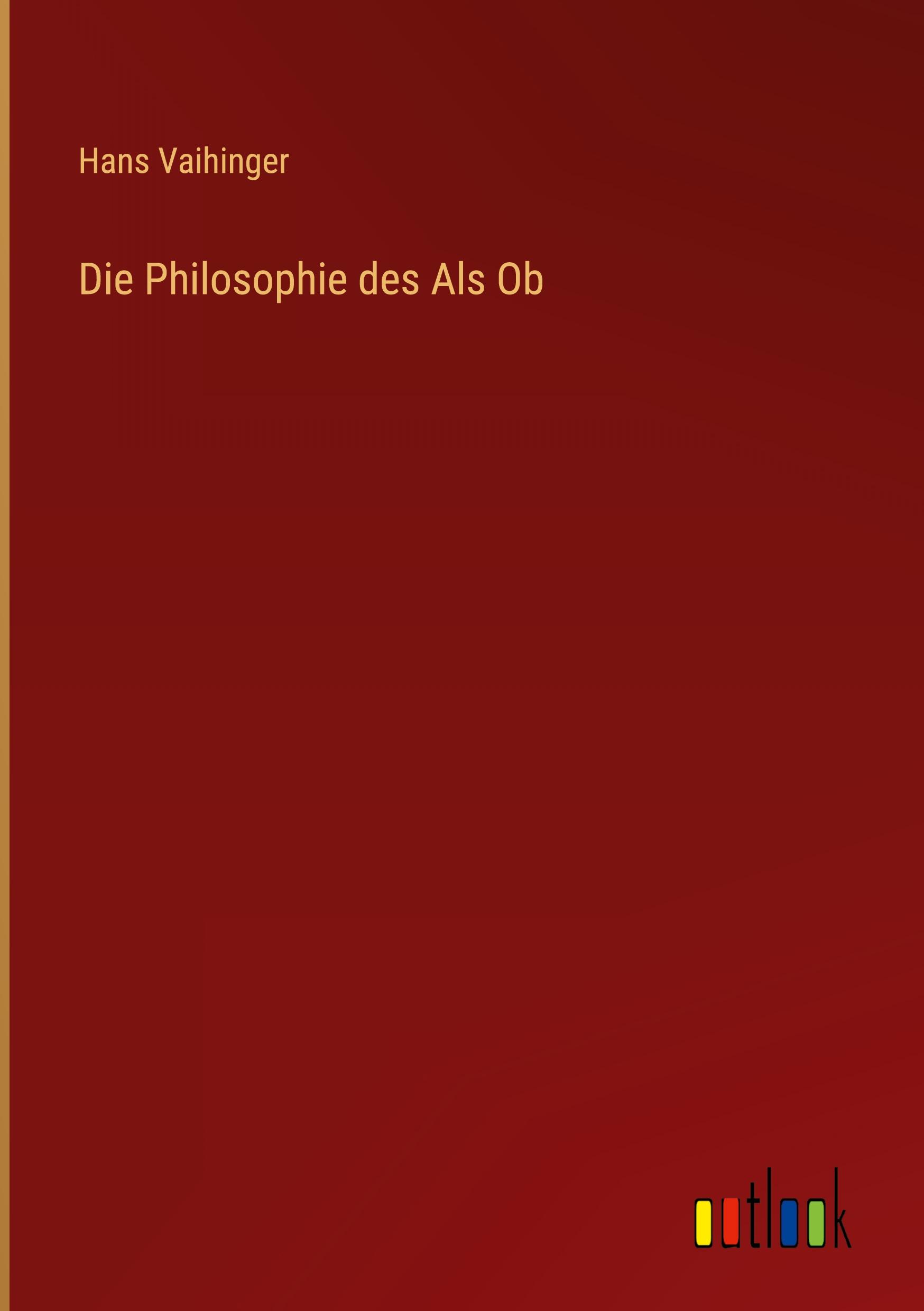 Die Philosophie des Als Ob