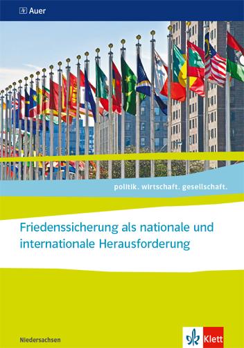 politik.wirtschaft.gesellschaft. Friedenssicherung als nationale und internationale Herausforderung. Abiturjahrgang 2024