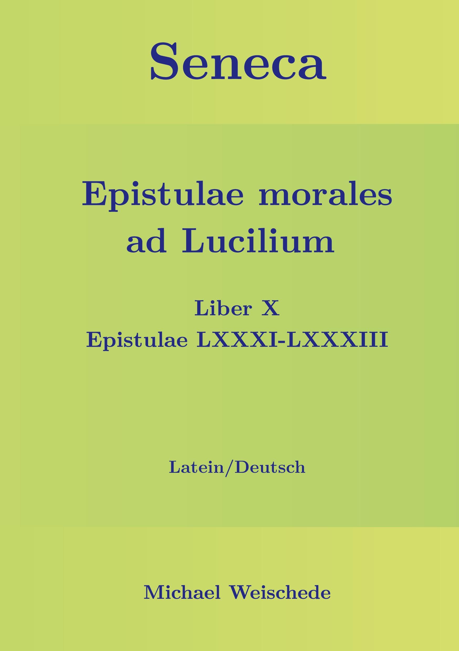 Seneca - Epistulae morales ad Lucilium - Liber X Epistulae LXXXI - LXXXIII