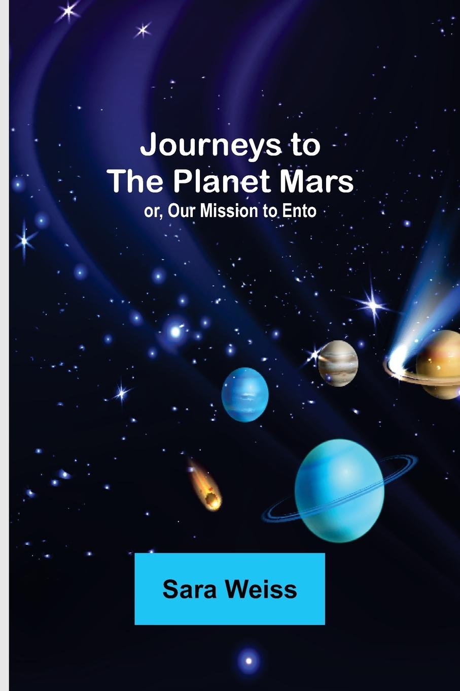 Journeys to the Planet Mars; or, Our Mission to Ento