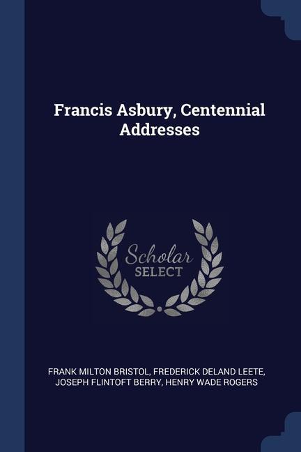 Francis Asbury, Centennial Addresses