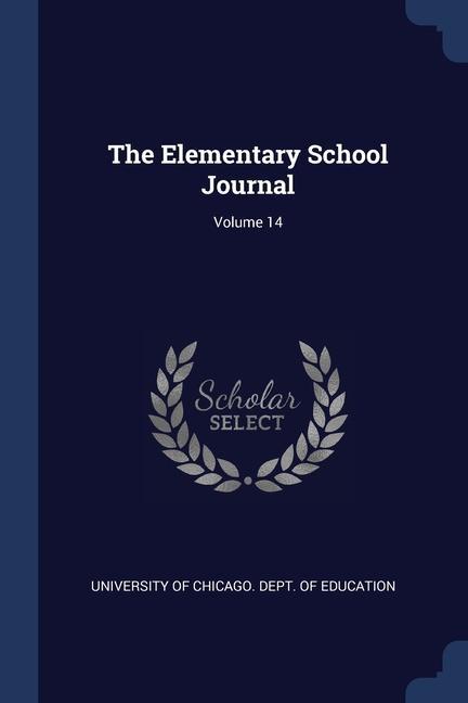 The Elementary School Journal; Volume 14