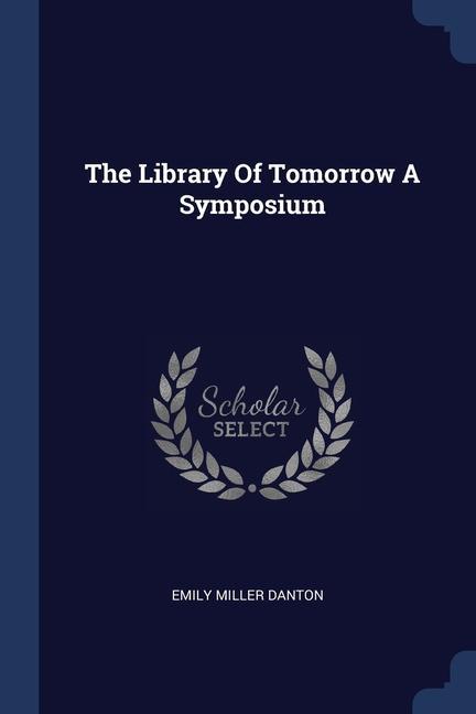 The Library Of Tomorrow A Symposium