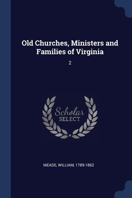 Old Churches, Ministers and Families of Virginia: 2