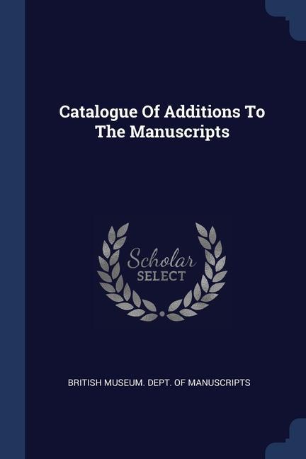 Catalogue Of Additions To The Manuscripts