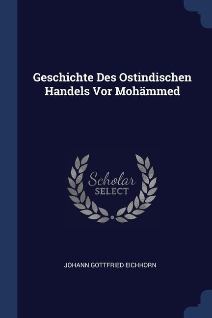 Geschichte Des Ostindischen Handels Vor Mohämmed