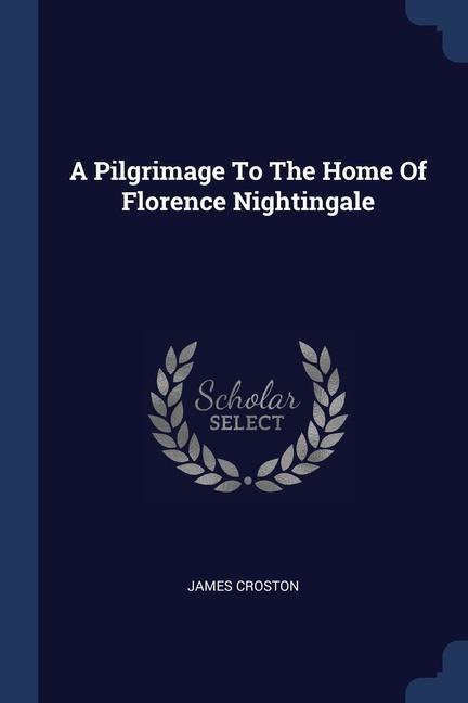 A Pilgrimage To The Home Of Florence Nightingale