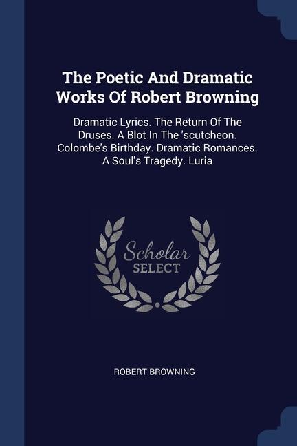 The Poetic And Dramatic Works Of Robert Browning