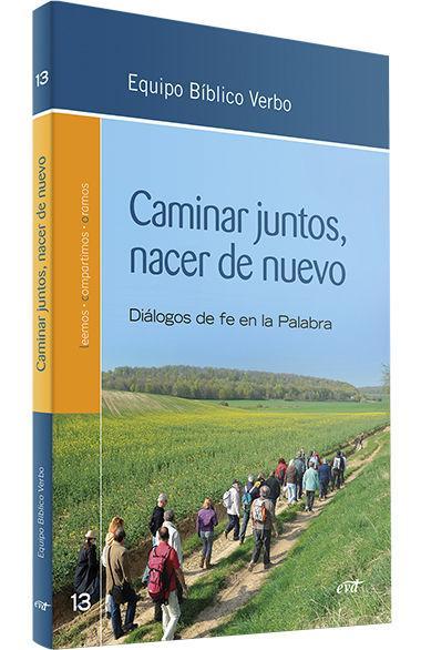 Caminar juntos, nacer de nuevo : encuentros bíblicos desde la fe en la palabra