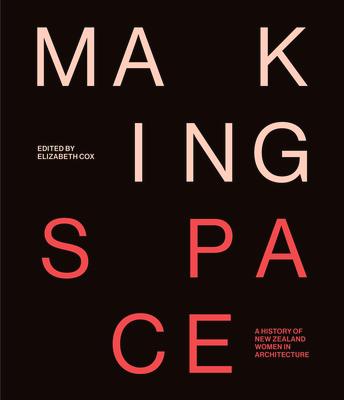 Making Space: A History of New Zealand Women in Architecture