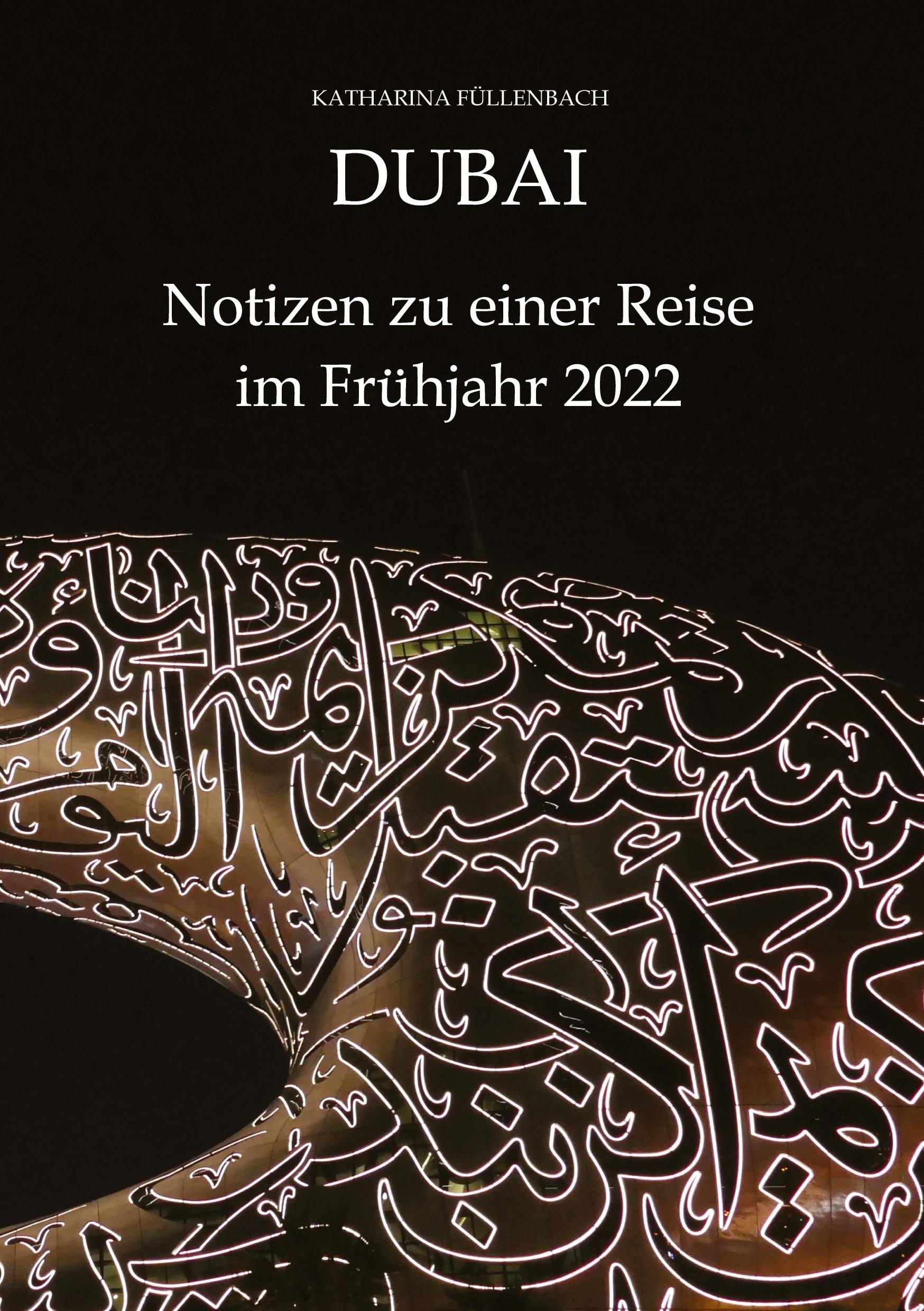 DUBAI - Notizen zu einer Reise im Frühjahr 2022