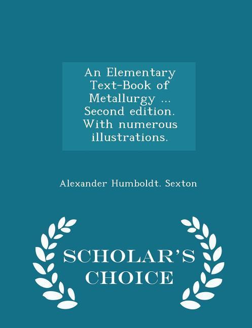 An Elementary Text-Book of Metallurgy ... Second edition. With numerous illustrations. - Scholar's Choice Edition