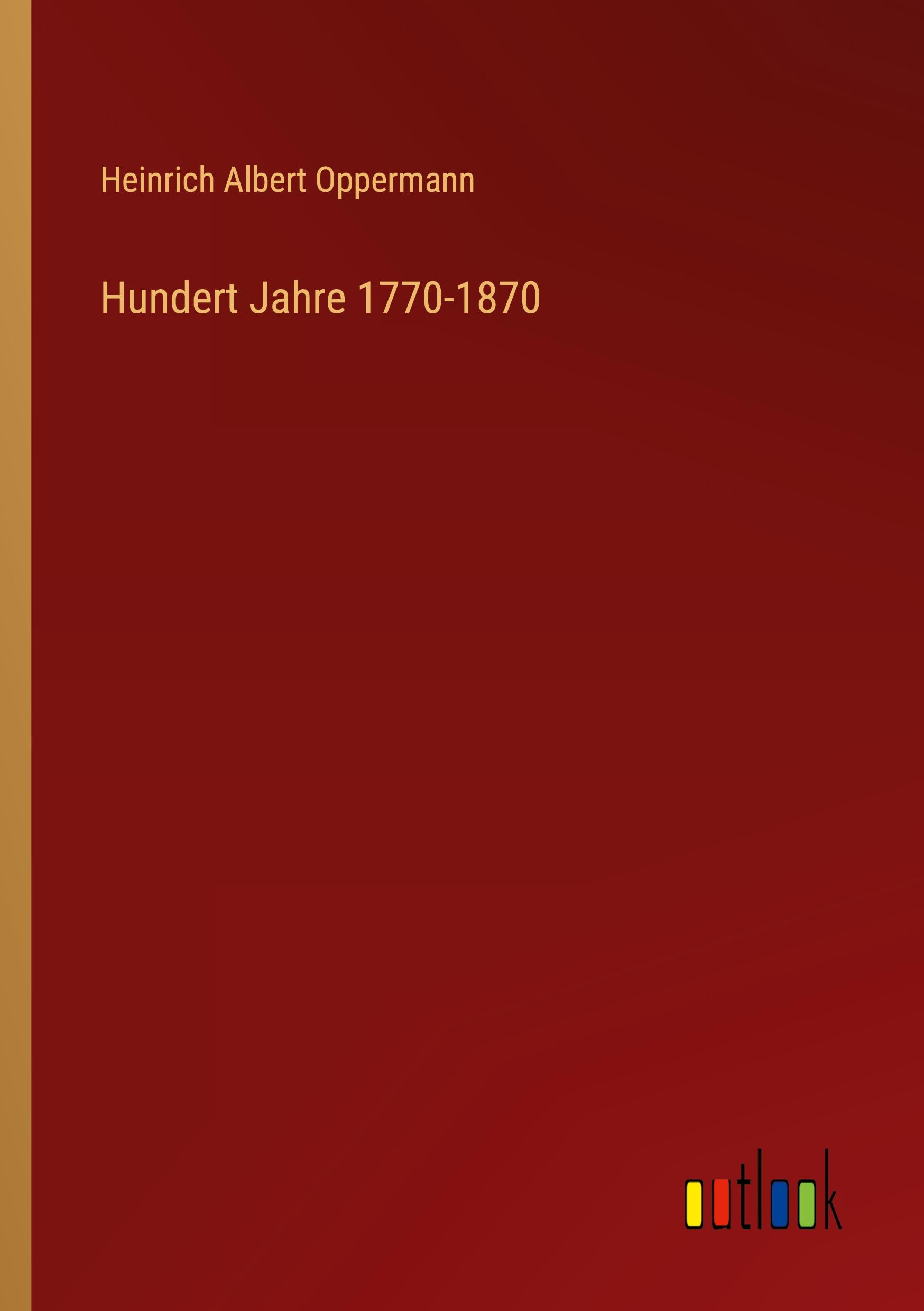 Hundert Jahre 1770-1870