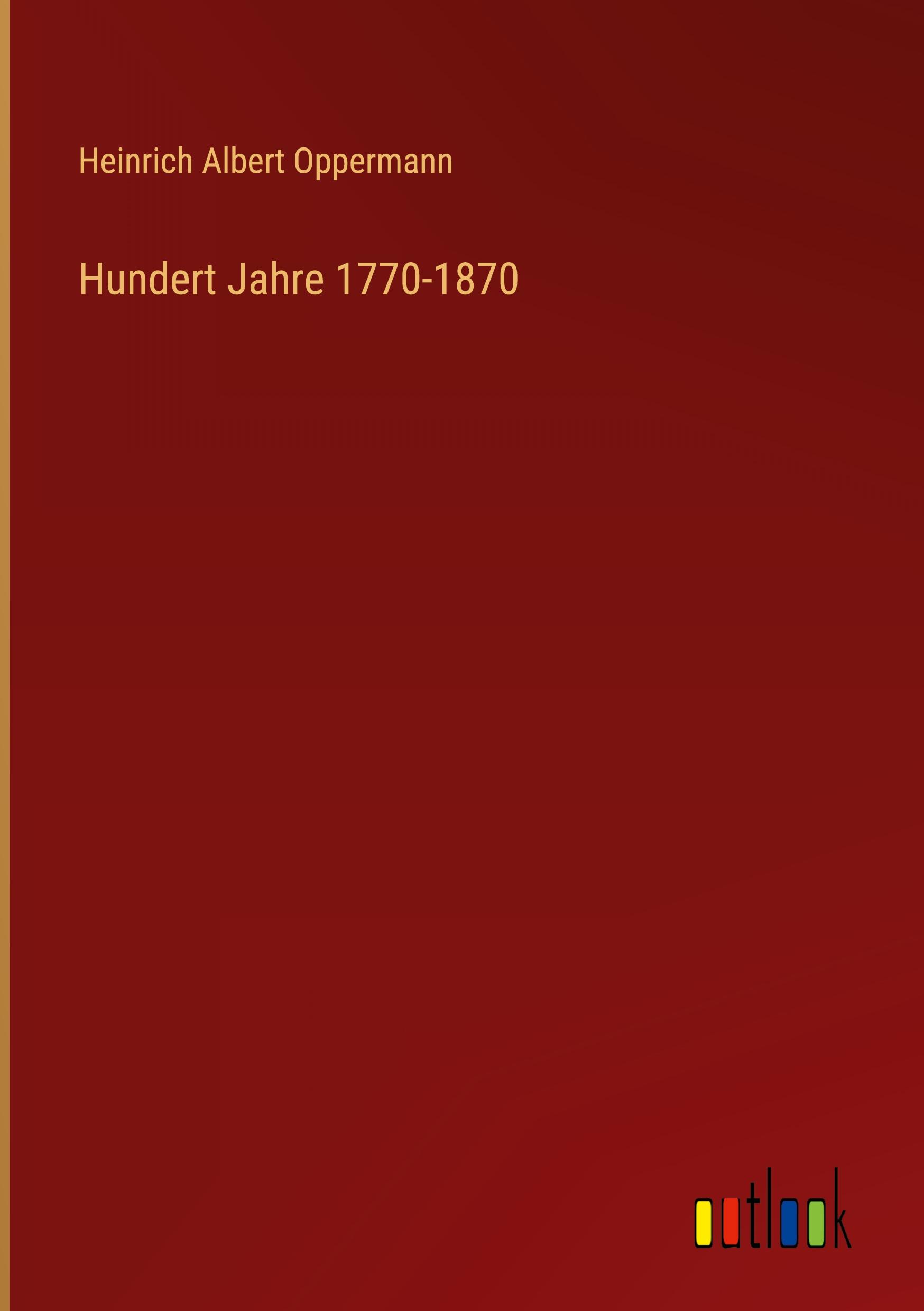 Hundert Jahre 1770-1870