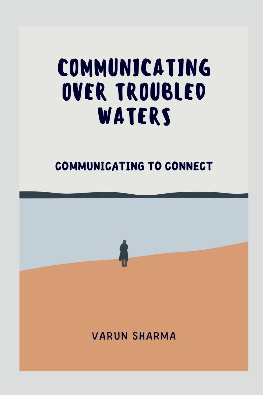 COMMUNICATING OVER TROUBLED WATERS