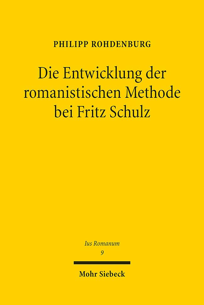 Die Entwicklung der romanistischen Methode bei Fritz Schulz