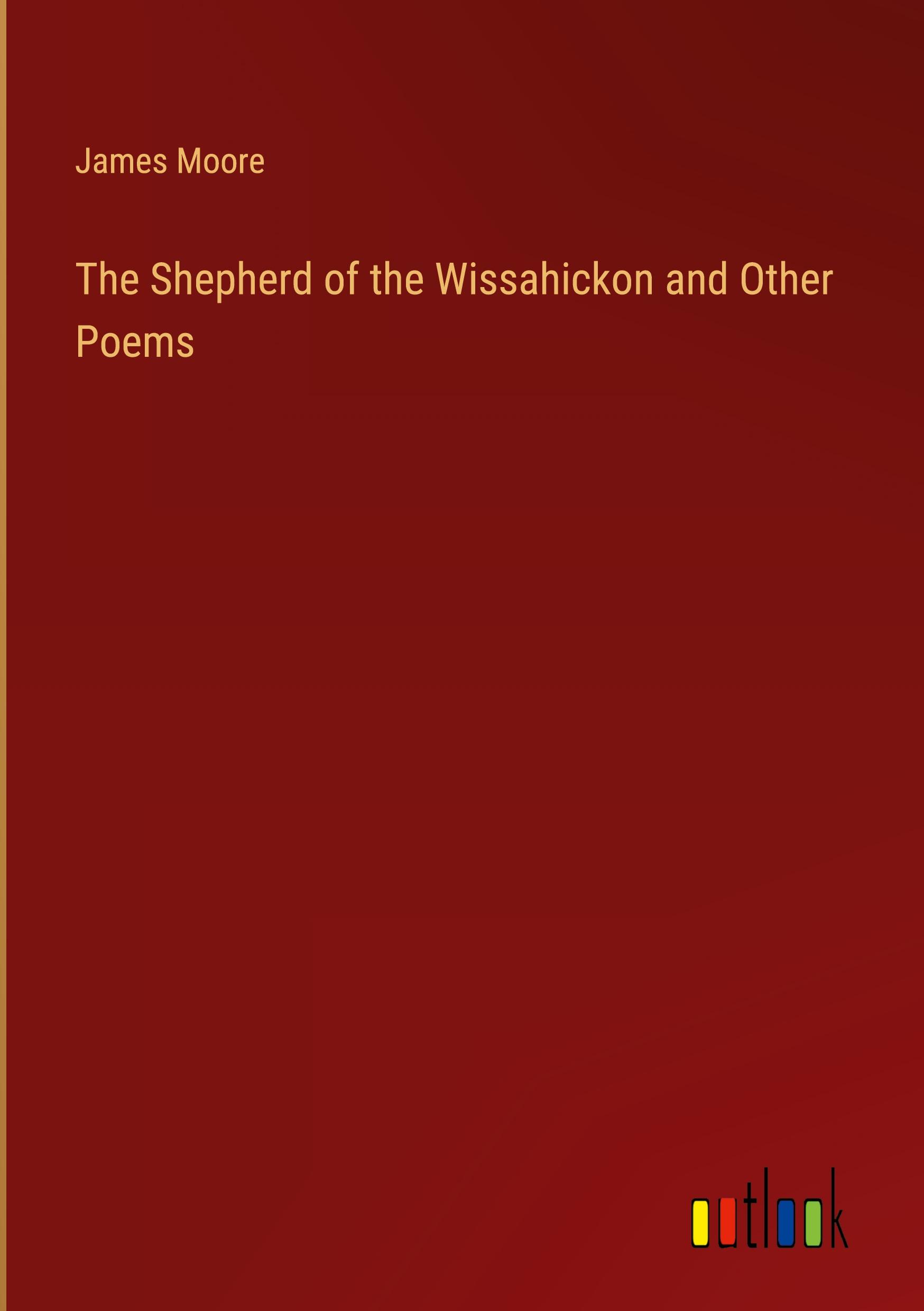 The Shepherd of the Wissahickon and Other Poems