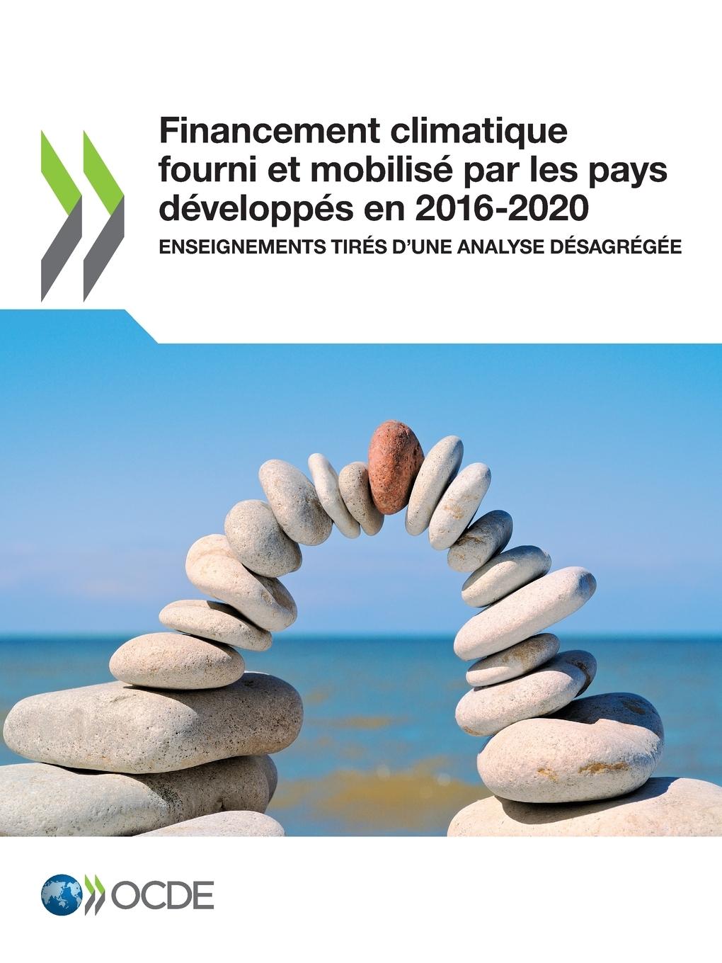 Le Financement Climatique Et l'Objectif Des 100 Milliards de Dollars Financement Climatique Fourni Et Mobilisé Par Les Pays Développés En 2016-2020 En