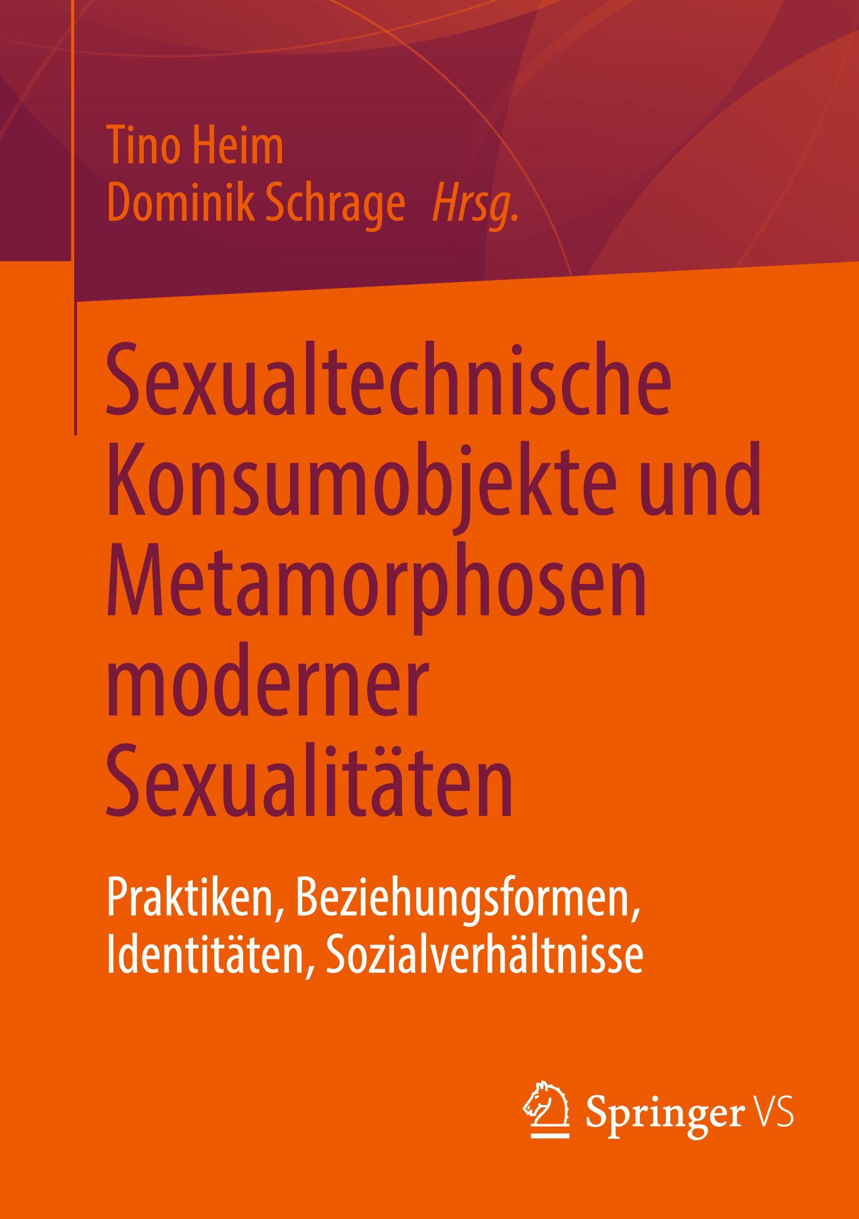 Sexualtechnische Konsumobjekte und Metamorphosen moderner Sexualitäten