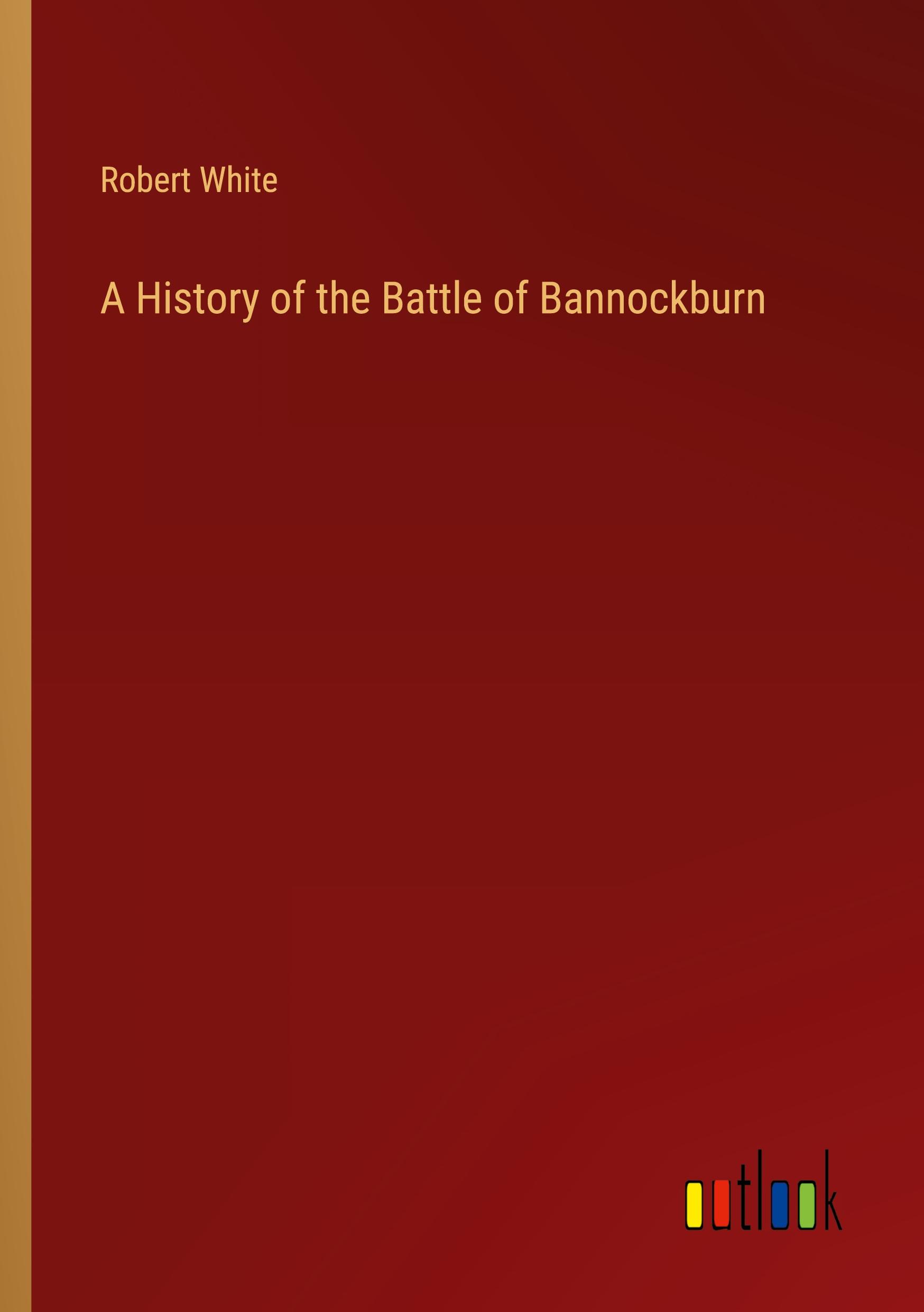 A History of the Battle of Bannockburn