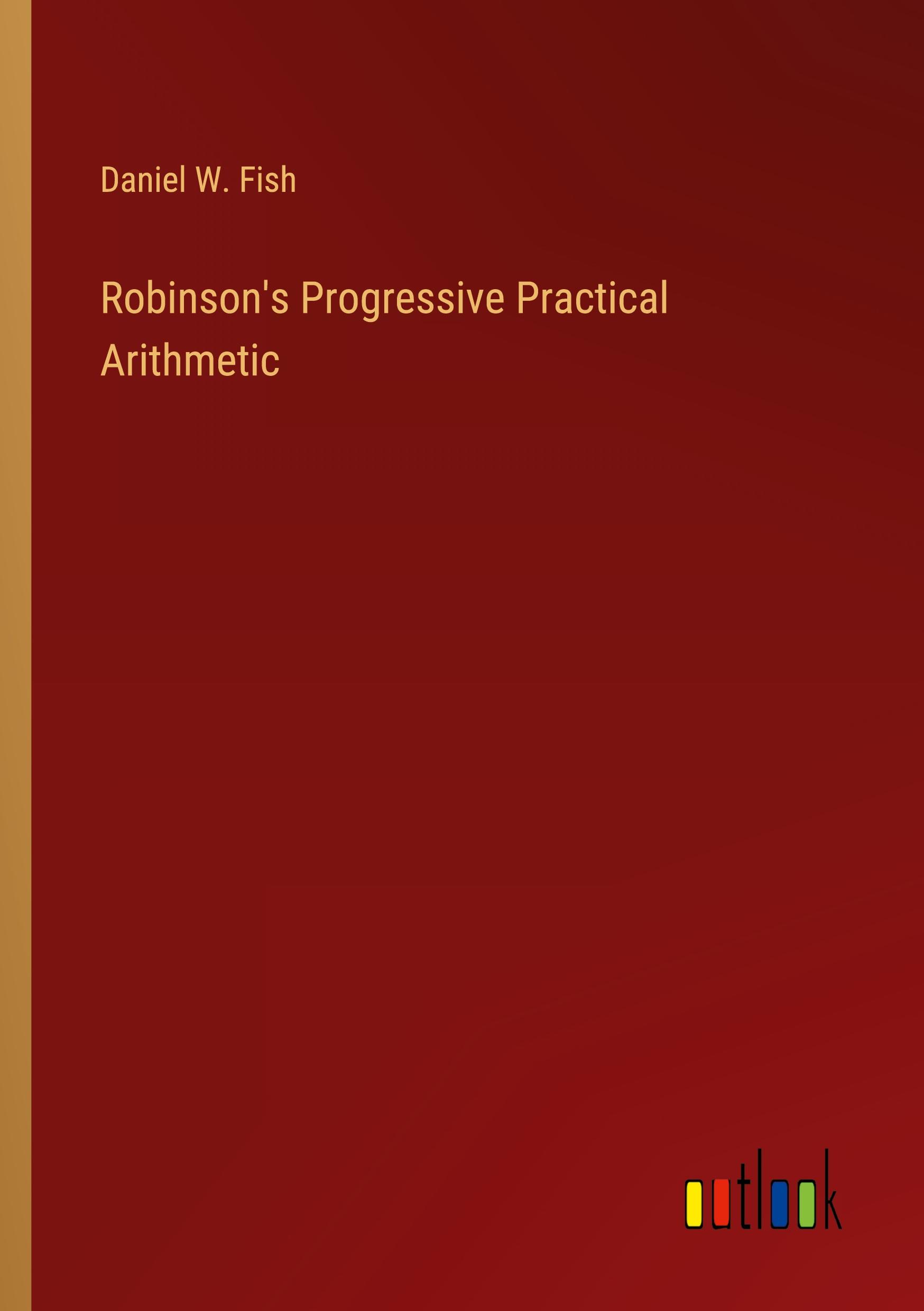 Robinson's Progressive Practical Arithmetic