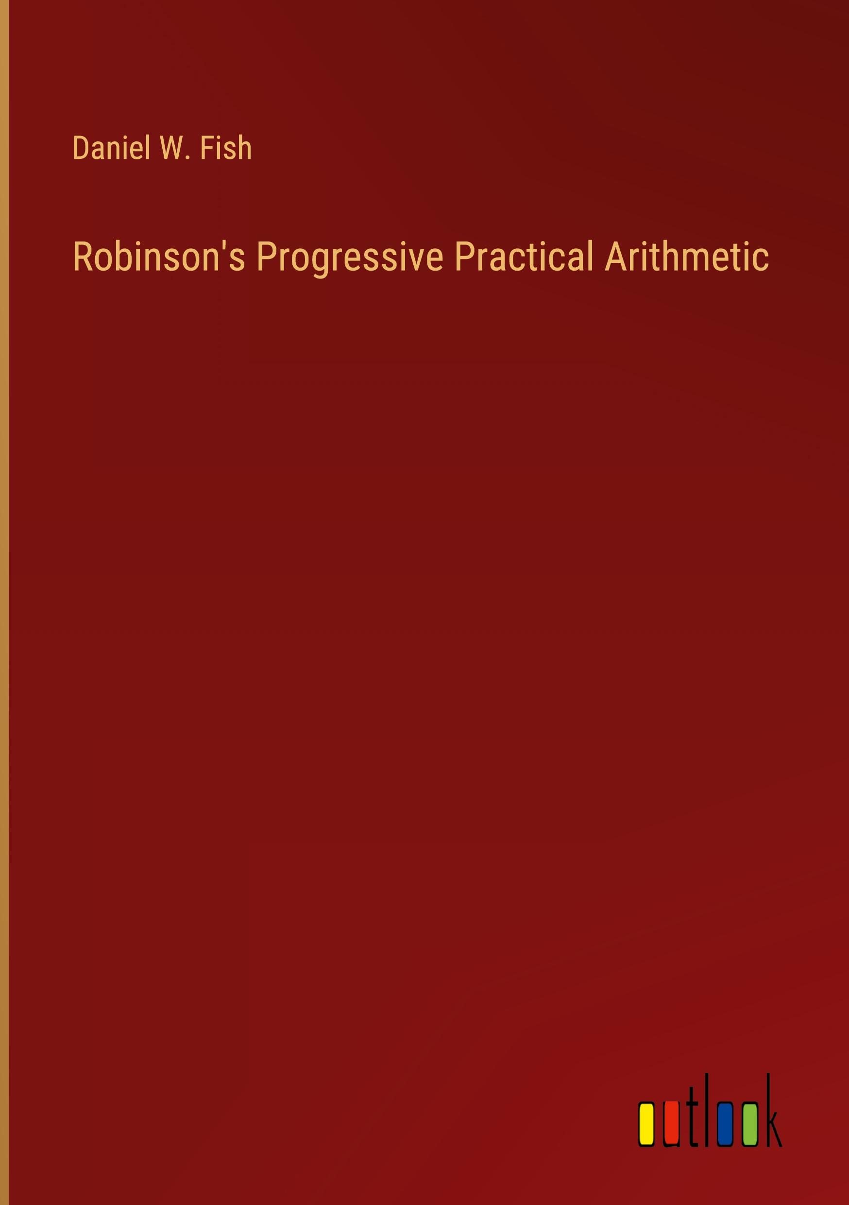 Robinson's Progressive Practical Arithmetic