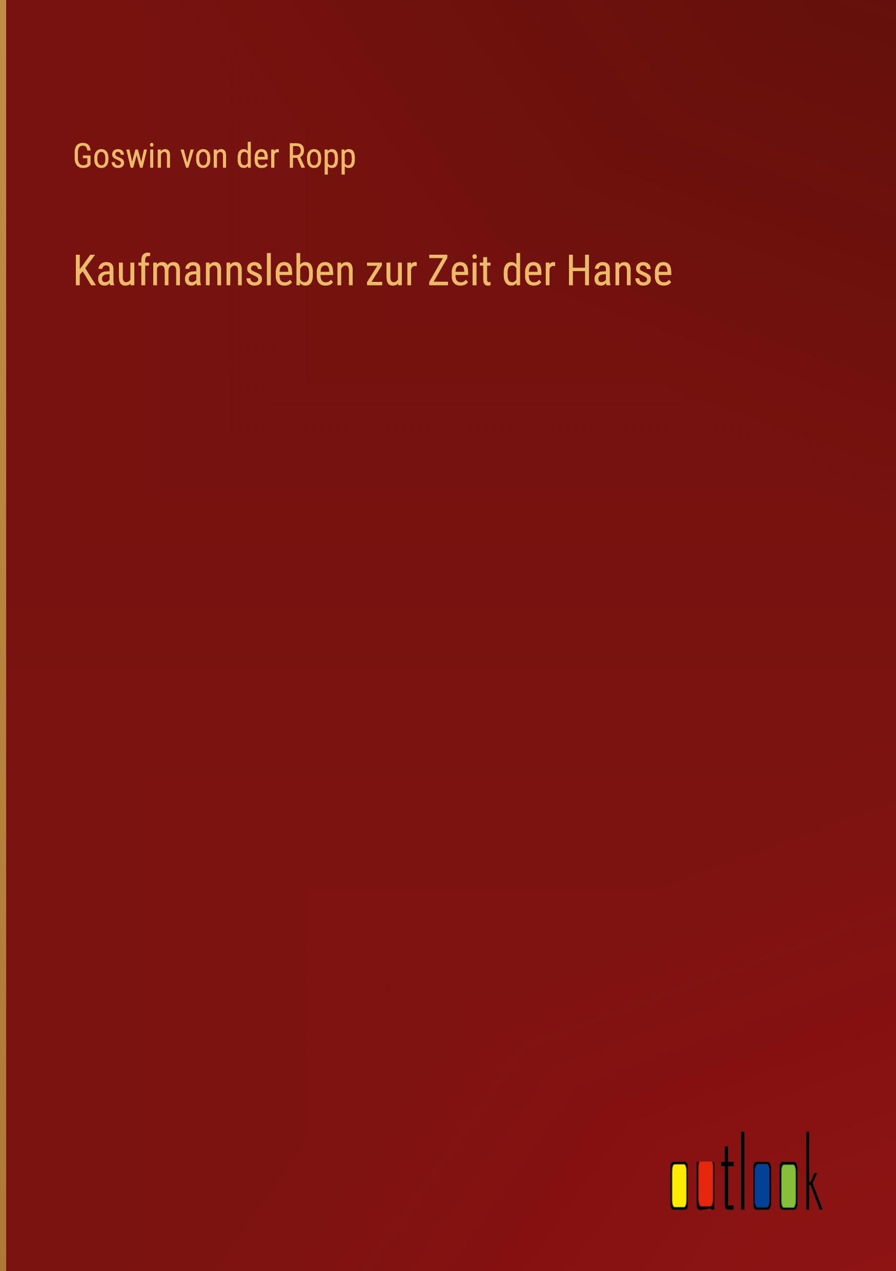 Kaufmannsleben zur Zeit der Hanse