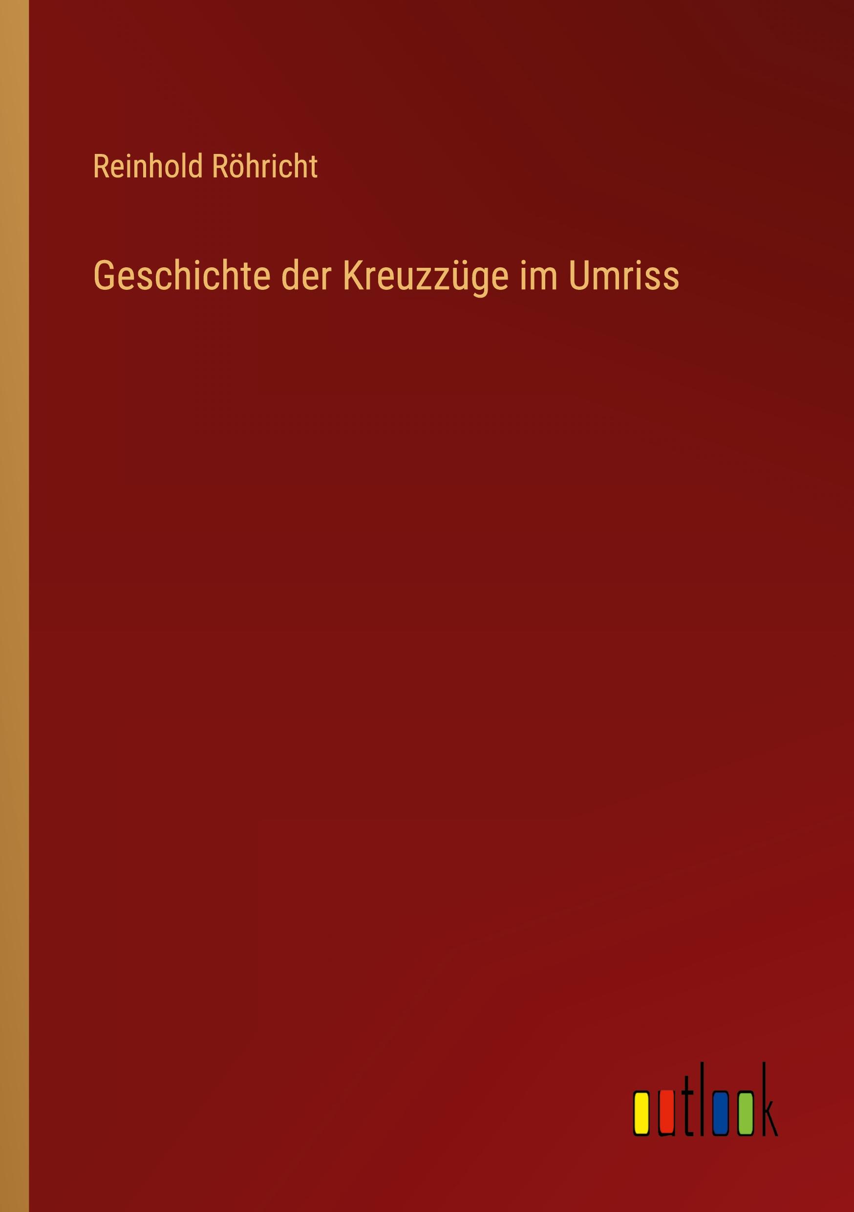 Geschichte der Kreuzzüge im Umriss