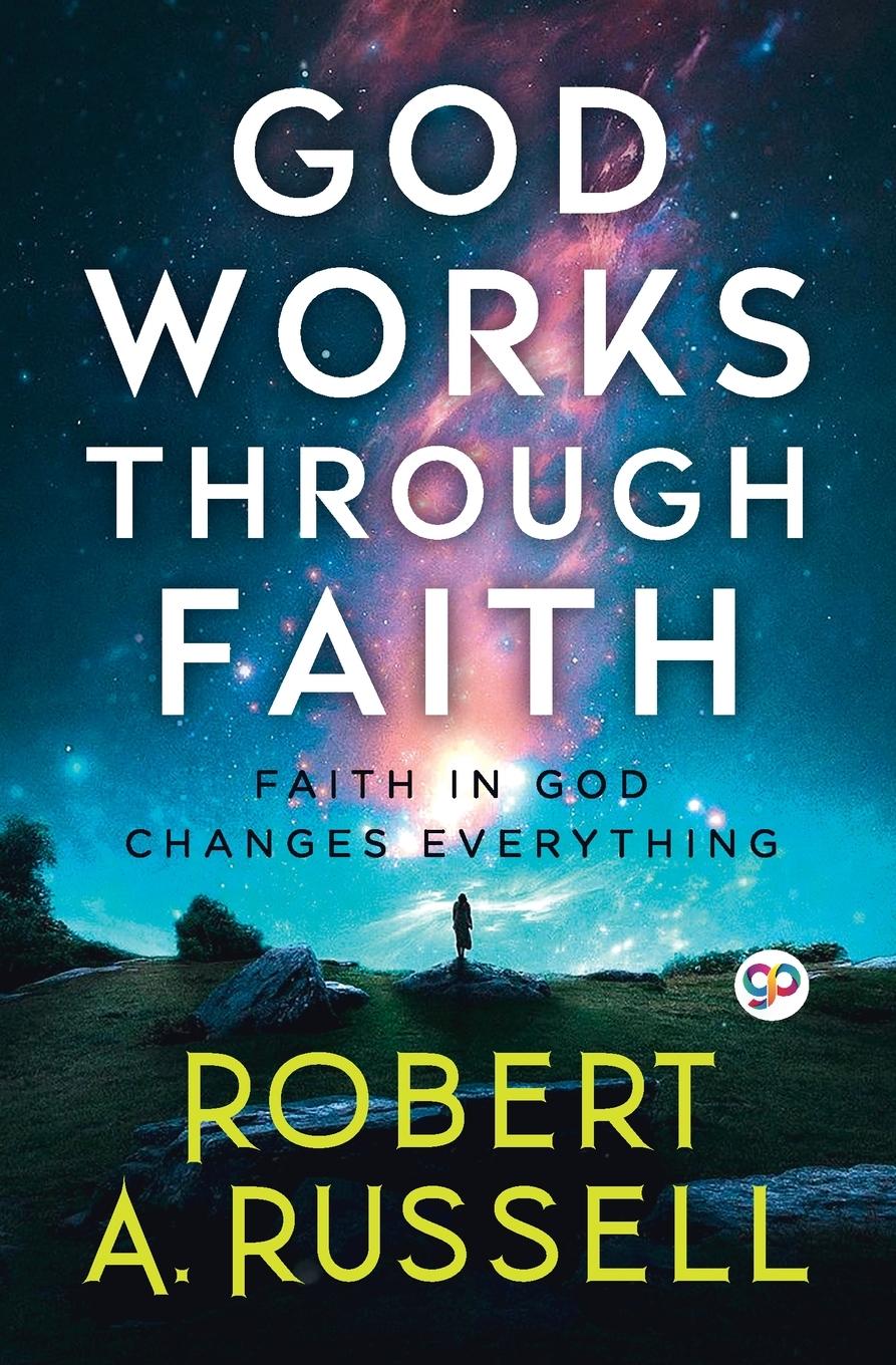 GOD Works Through Faith