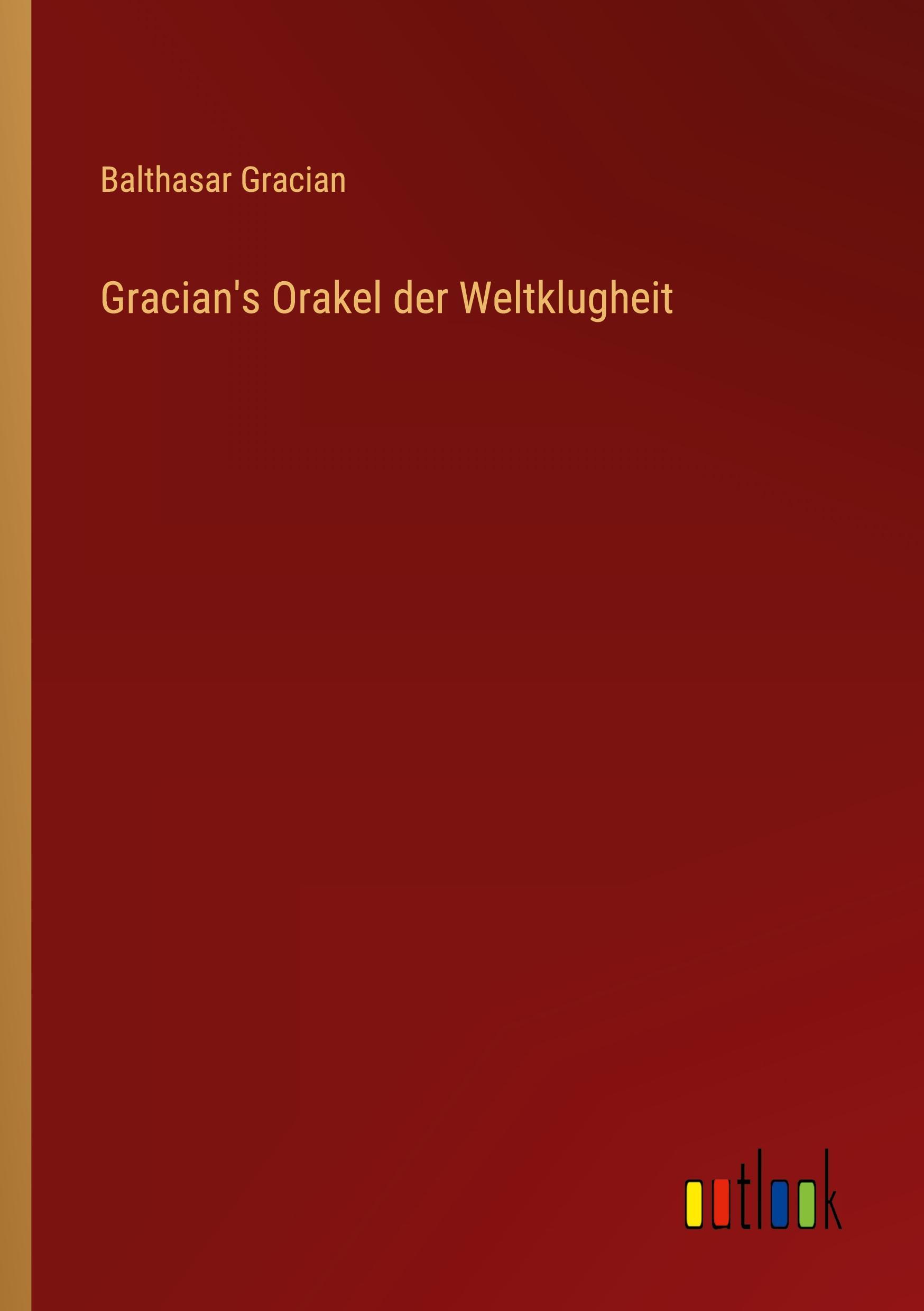 Gracian's Orakel der Weltklugheit