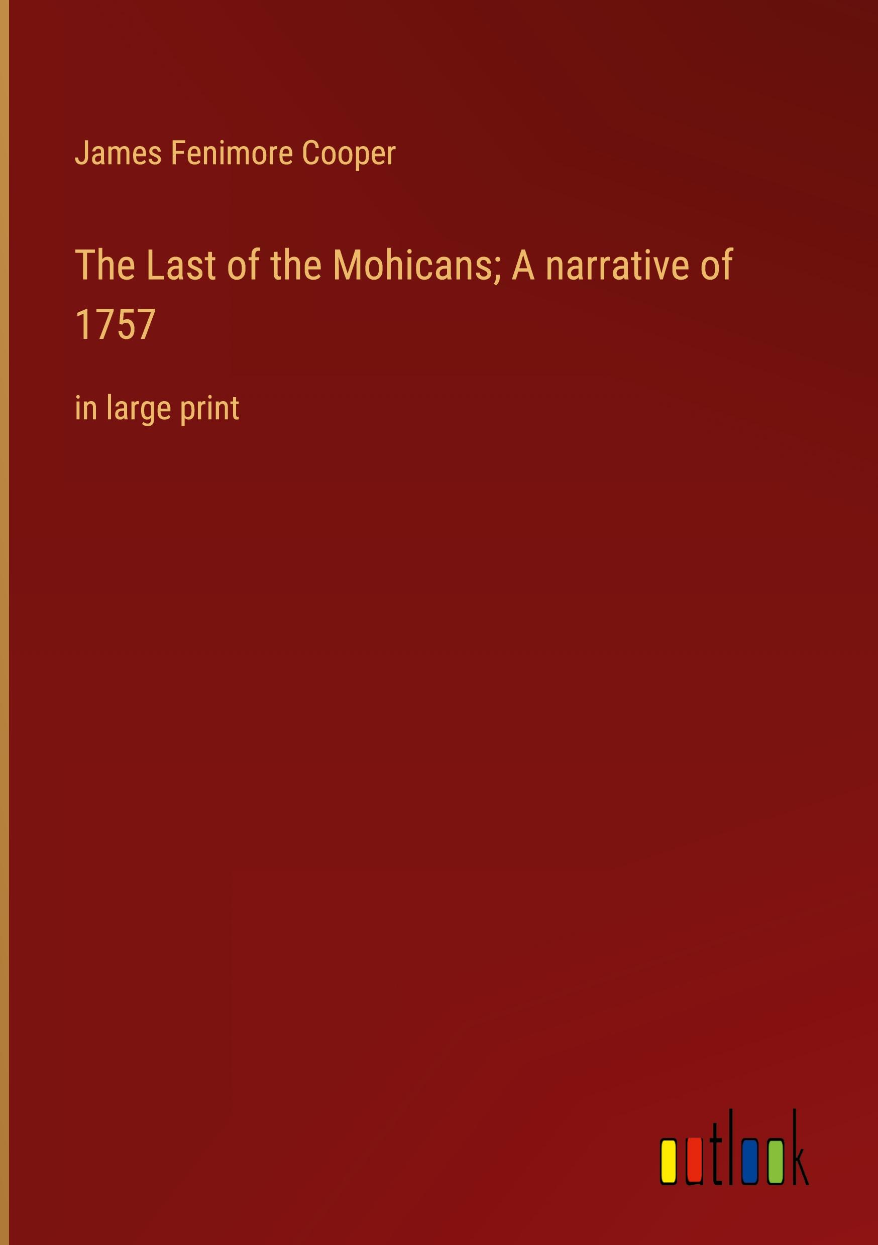 The Last of the Mohicans; A narrative of 1757