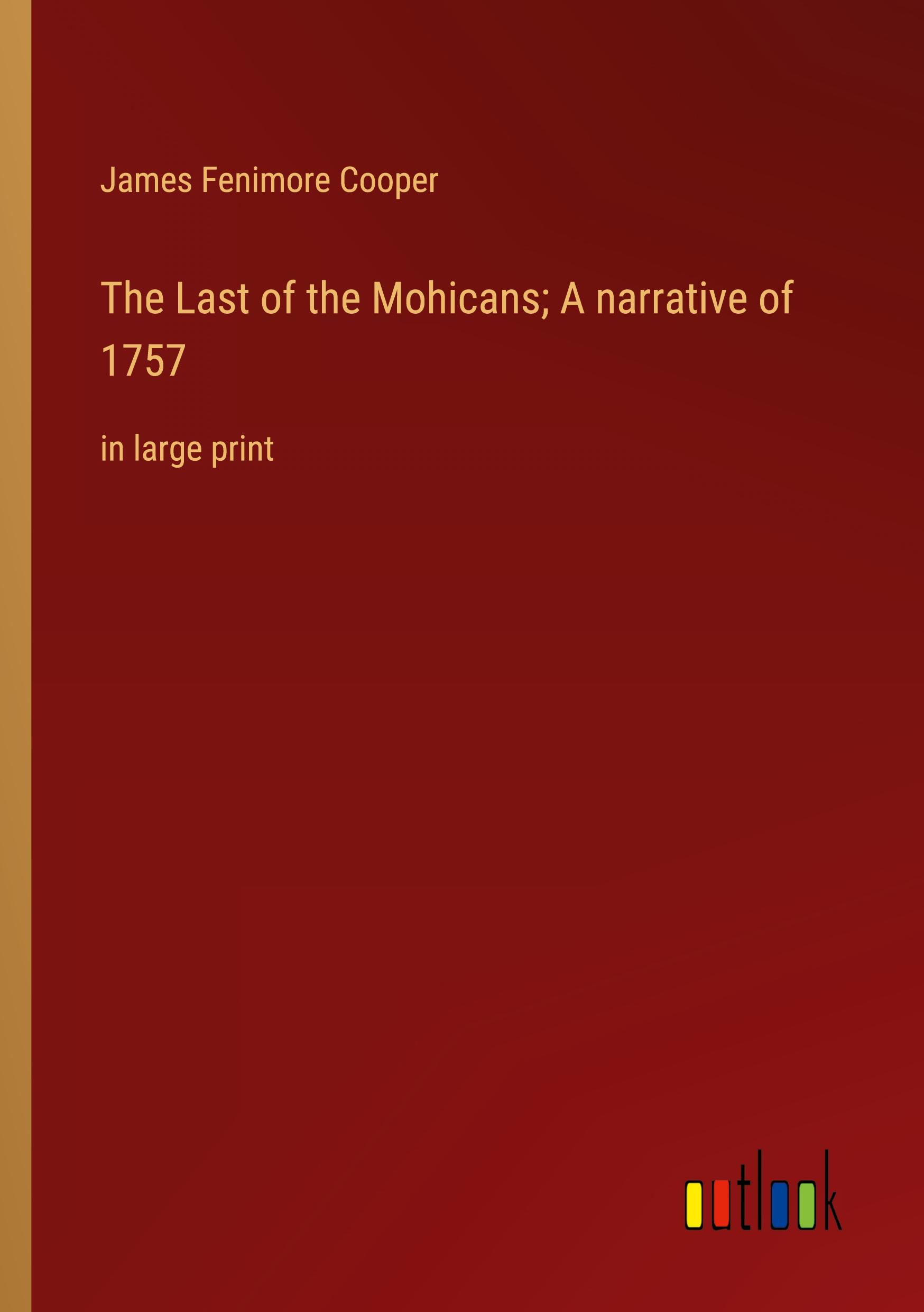 The Last of the Mohicans; A narrative of 1757