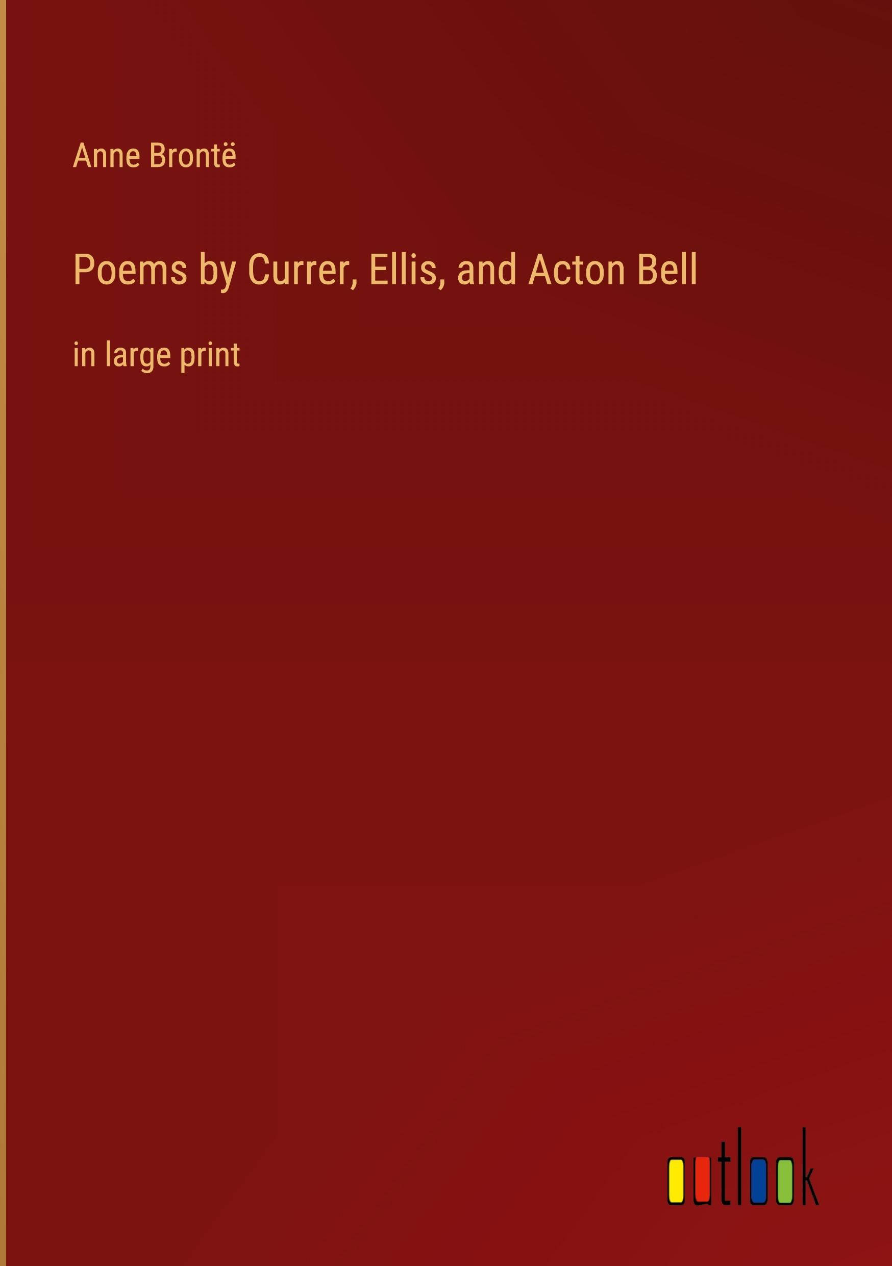 Poems by Currer, Ellis, and Acton Bell