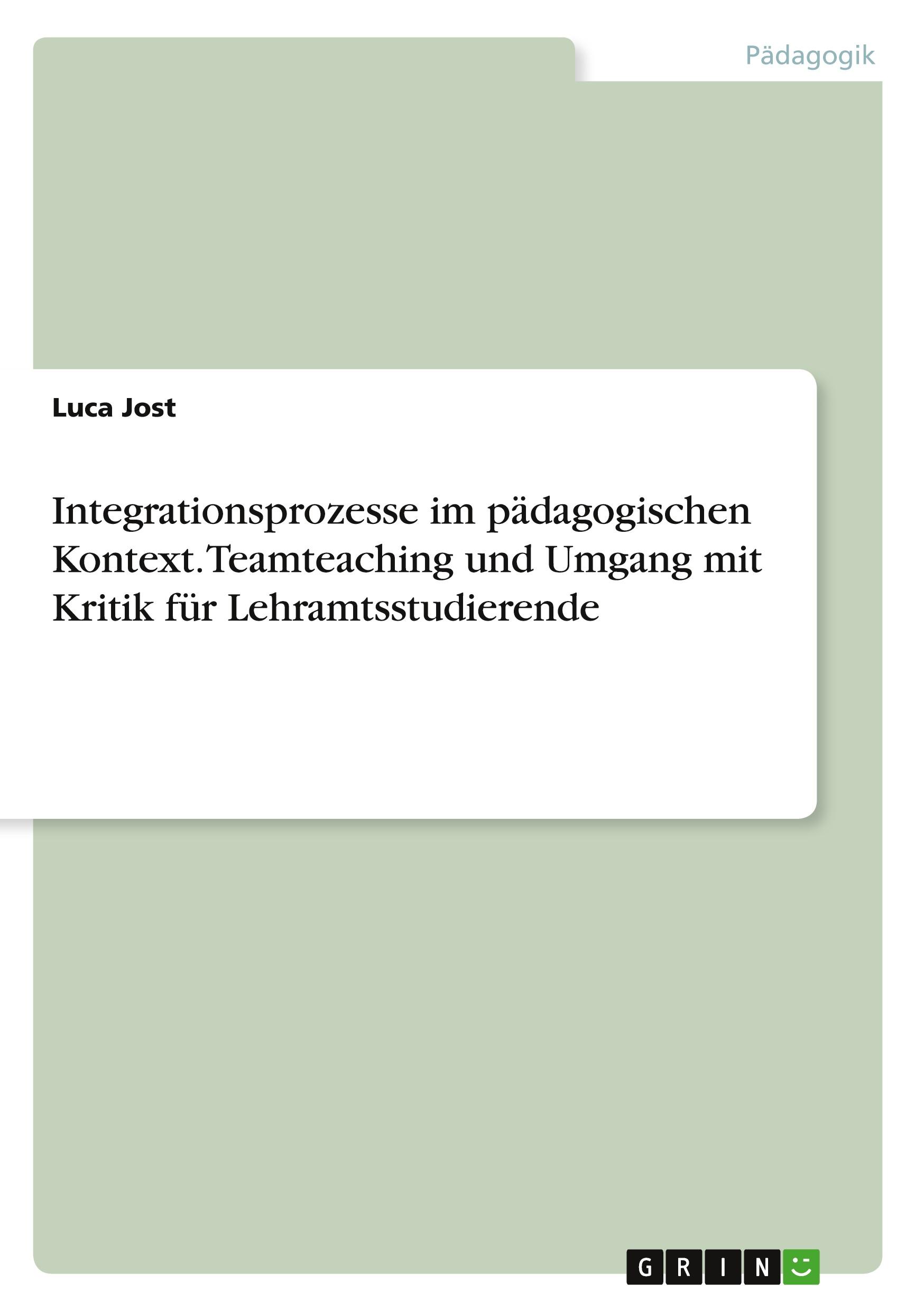 Integrationsprozesse im pädagogischen Kontext. Teamteaching und Umgang mit Kritik für Lehramtsstudierende