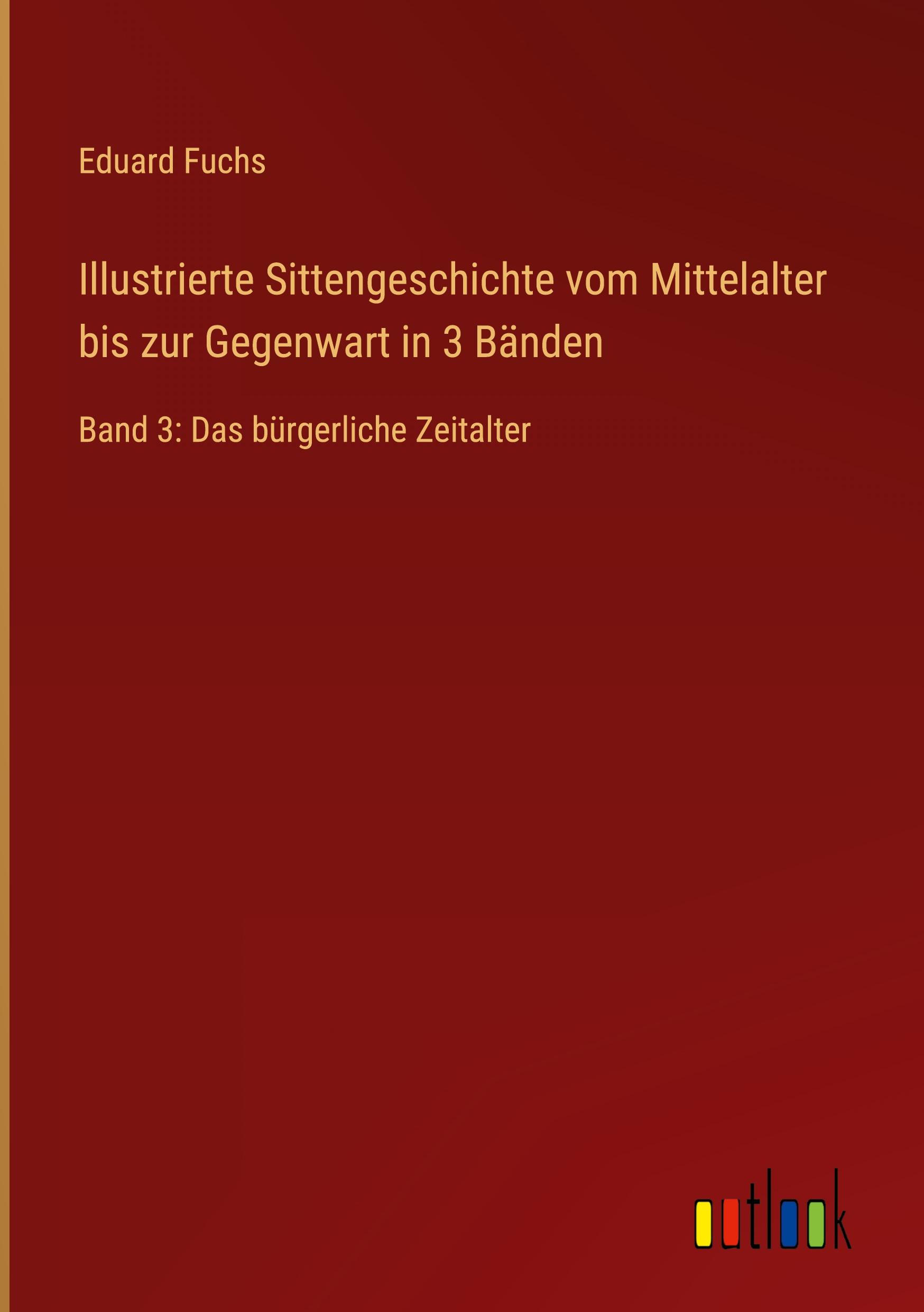 Illustrierte Sittengeschichte vom Mittelalter bis zur Gegenwart in 3 Bänden