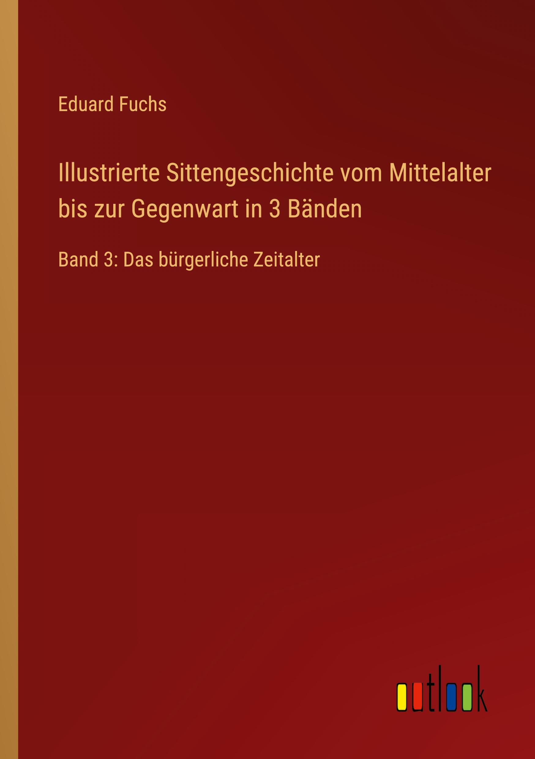 Illustrierte Sittengeschichte vom Mittelalter bis zur Gegenwart in 3 Bänden