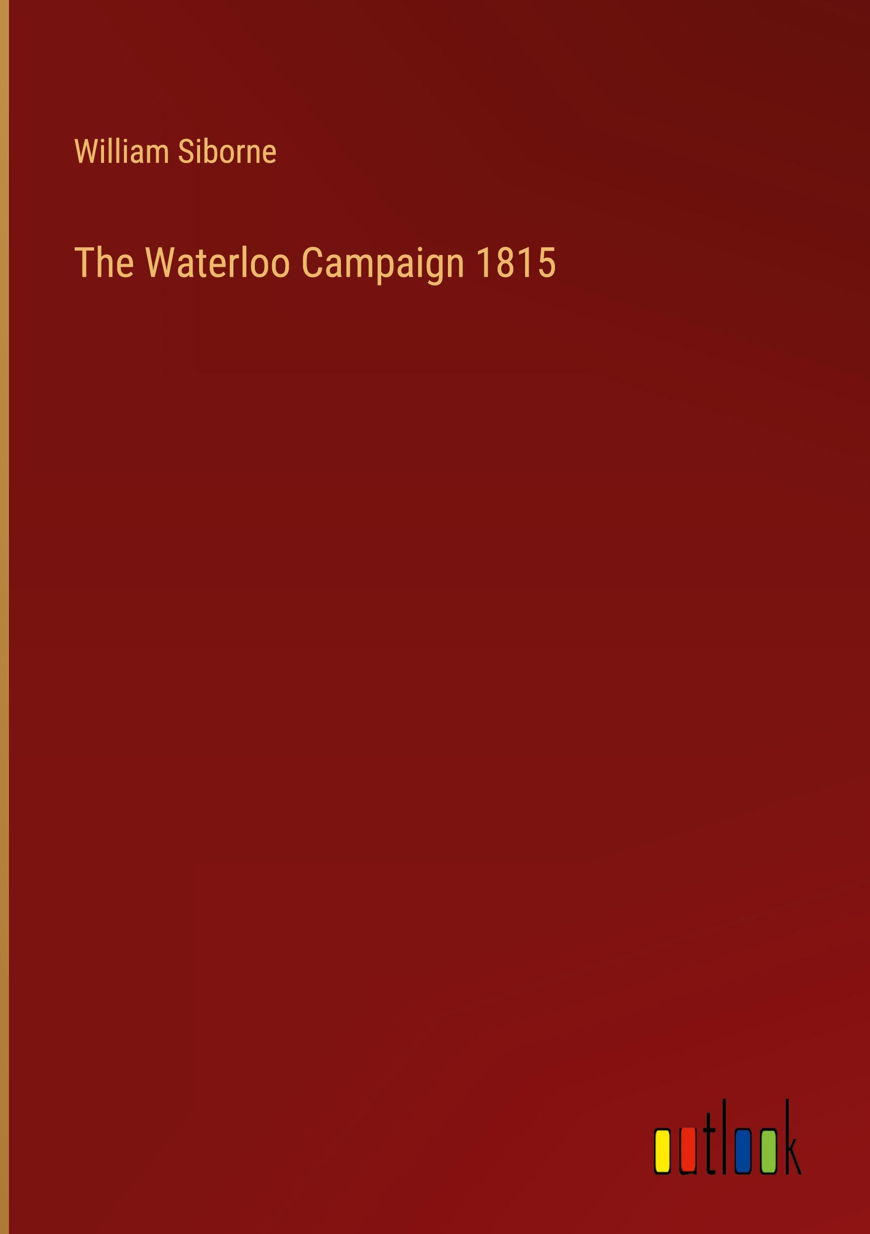 The Waterloo Campaign 1815