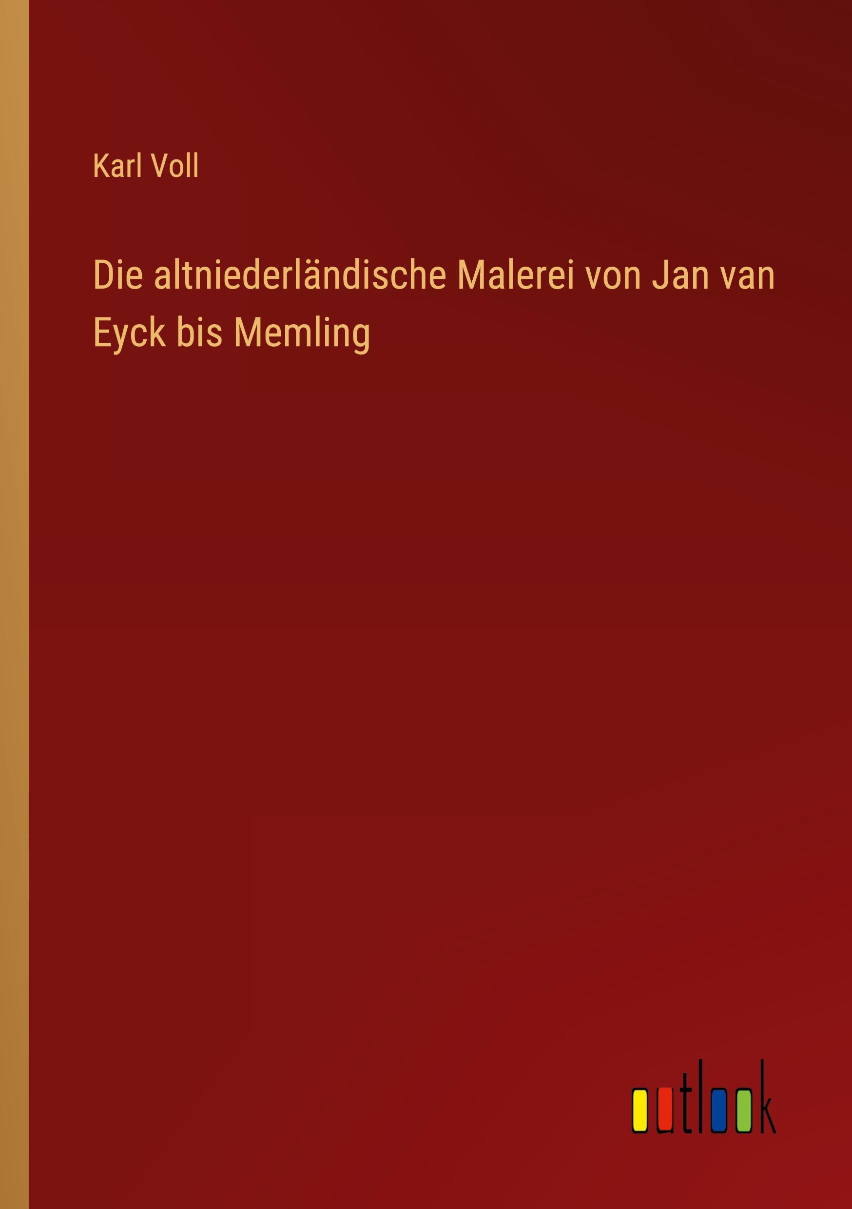 Die altniederländische Malerei von Jan van Eyck bis Memling