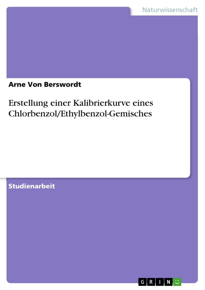 Erstellung einer Kalibrierkurve eines Chlorbenzol/Ethylbenzol-Gemisches