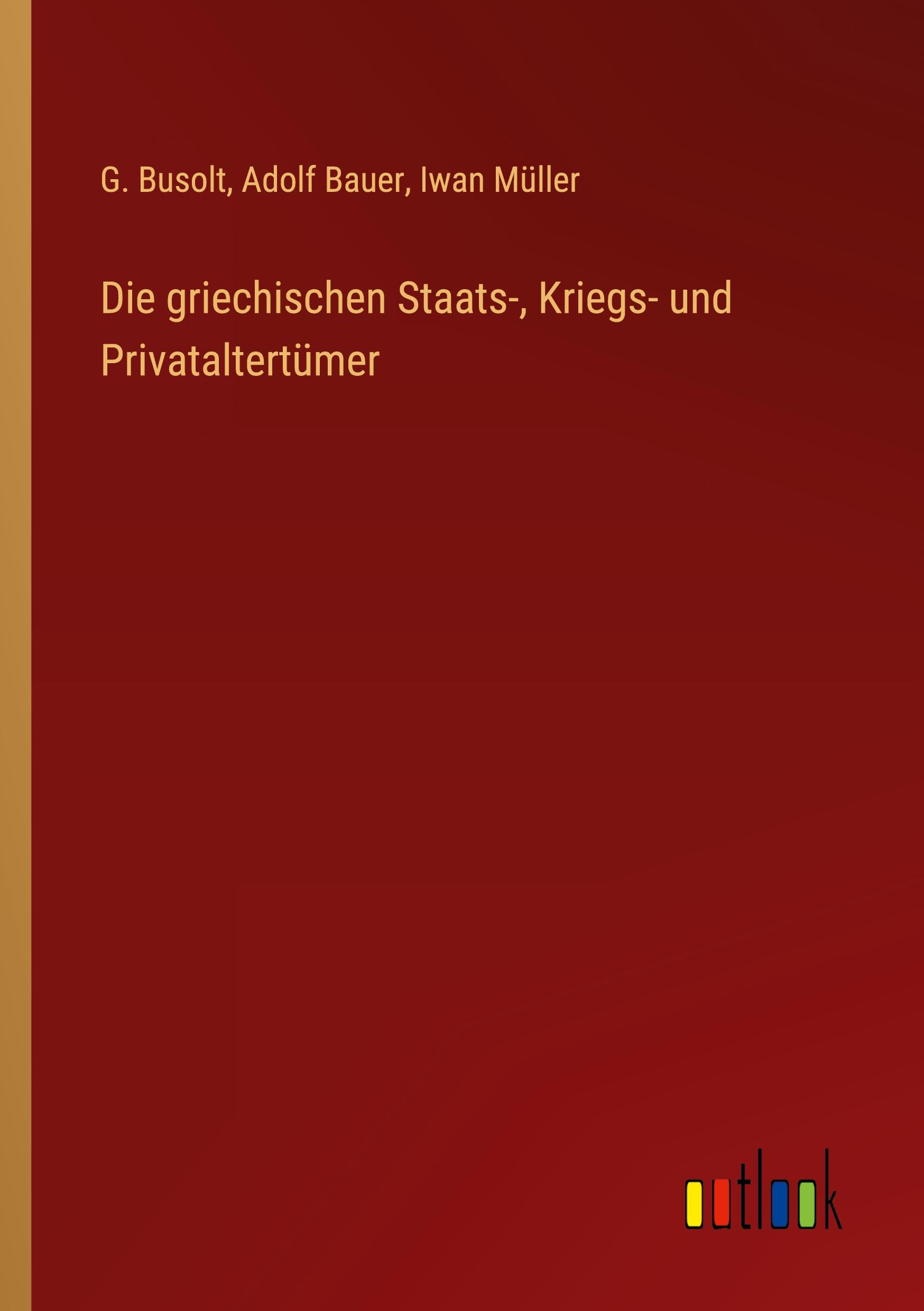 Die griechischen Staats-, Kriegs- und Privataltertümer