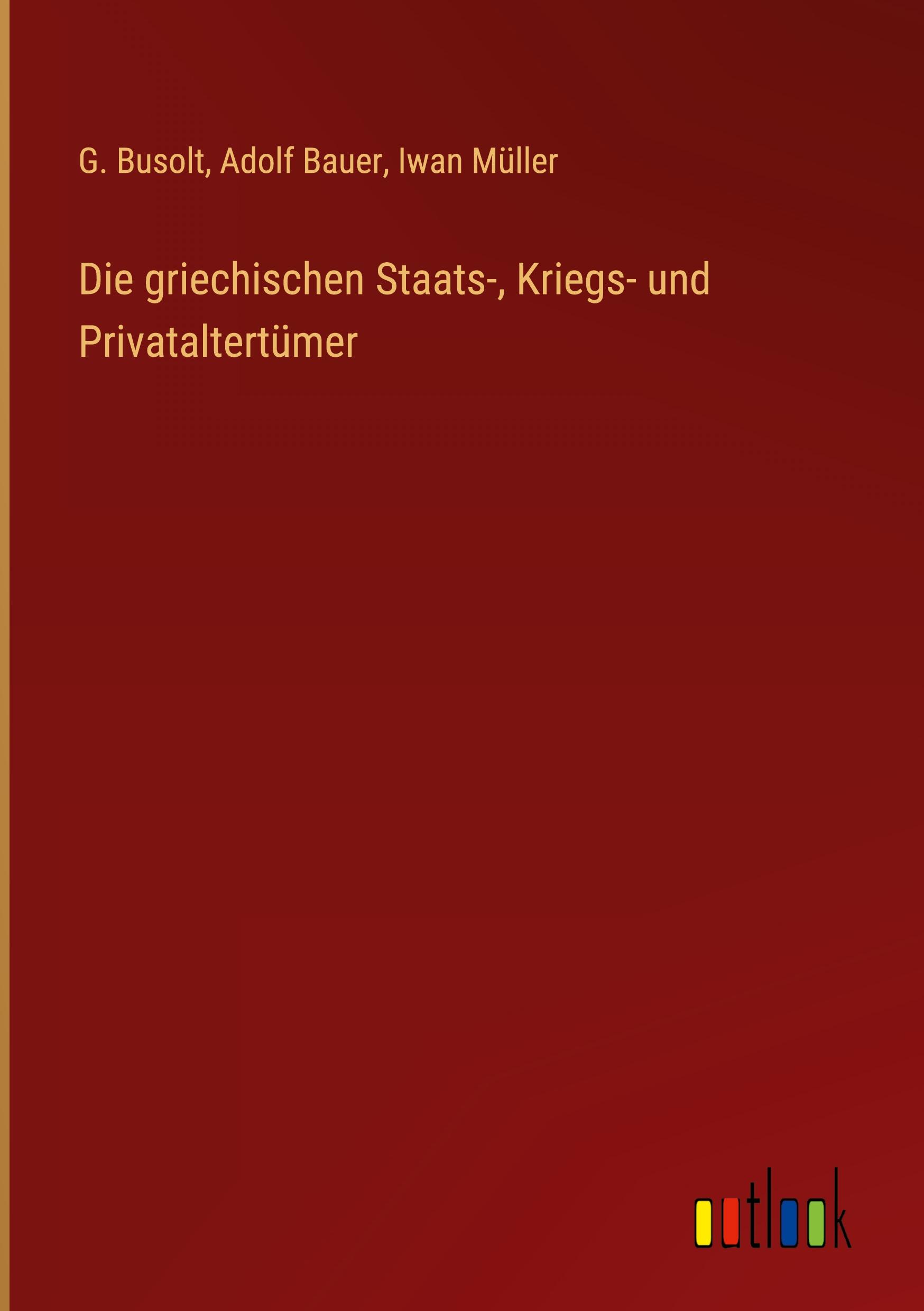 Die griechischen Staats-, Kriegs- und Privataltertümer