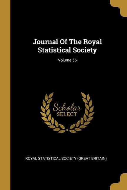 Journal Of The Royal Statistical Society; Volume 56