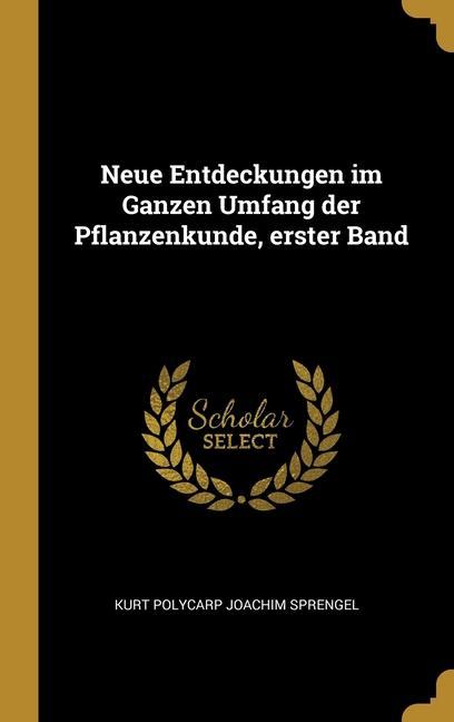 Neue Entdeckungen im Ganzen Umfang der Pflanzenkunde, erster Band