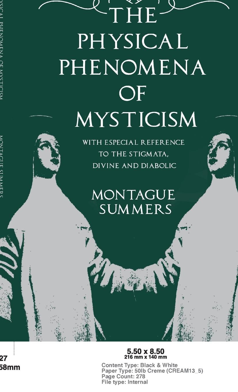 The Physical Phenomena of Mysticism - With Especial Reference to the Stigmata, Divine and Diabolic