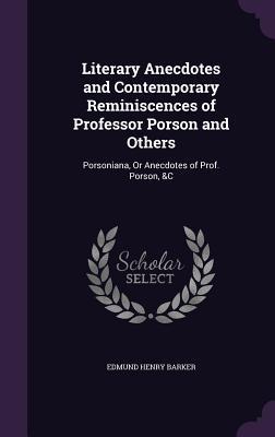 Literary Anecdotes and Contemporary Reminiscences of Professor Porson and Others