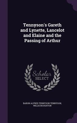 Tennyson's Gareth and Lynette, Lancelot and Elaine and the Passing of Arthur