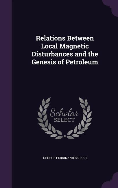 Relations Between Local Magnetic Disturbances and the Genesis of Petroleum