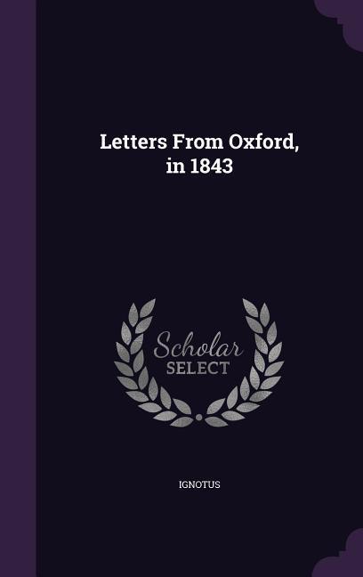 Letters From Oxford, in 1843