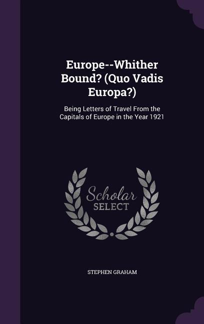 Europe--Whither Bound? (Quo Vadis Europa?)