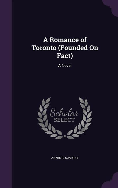 A Romance of Toronto (Founded On Fact)